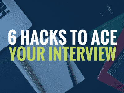 6 hacks to ace your interview